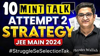 10 Minute Talk  JEE Main 2024 ATTEMPT 2 STRATEGY💥 StruggleSeSelectionTak 🚀 [upl. by Fari]