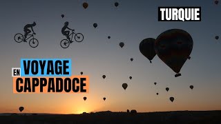 CAPPADOCE  LE DÉSERT INCROYABLE DE MONTGOLFIÈRES TURQUIE 20 [upl. by Ohare]