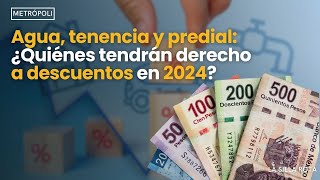 agua  tenencia y predial  ¿Quiénes tendrán derecho a descuentos en 2024 [upl. by Elyagiba]