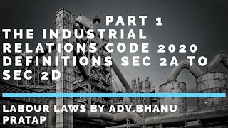 Part 1 The Industrial Relations Code 2020 Definitions Sec 2a to 2d  LLB NET EPFO [upl. by Cristi]