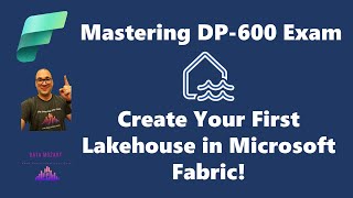 Mastering DP600 Exam Create Your First Lakehouse in Microsoft Fabric [upl. by Abbe127]