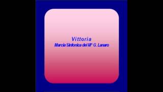 quotVittoriaquot Marcia Sinfonica  G Lanaro [upl. by Thoer]