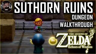 Suthorn Ruins Dungeon Walkthrough  Zelda Echoes of Wisdom [upl. by Awhsoj743]