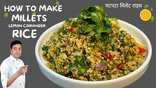 Millet Recipes  धनिया लिम्बू मिलेट राइस  Millet kese banate hain  Millet Food  Chef Sahajan [upl. by Giguere]