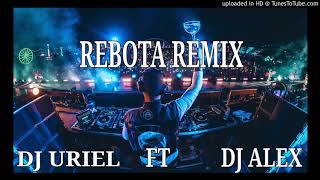 REBOTA REMIX  GUAYNAA ✘ DJ URIEL ✘ DJ ALEX [upl. by Rebor]