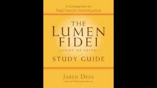 Lumen Fidei Commentary Three Words Journey Profess Build [upl. by Leinadnhoj495]