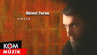 Bülent Turan  Amedê Official Audio © Kom Müzik [upl. by Eniamirt]