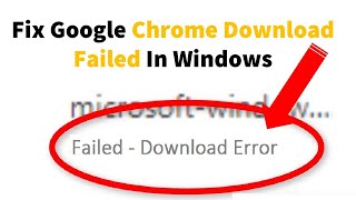 Fix Google Chrome Download Failed In Windows [upl. by Assiled527]