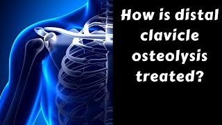 How is distal clavicle osteolysis treated [upl. by Cornell884]