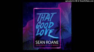 Sean Roane  That Good Love prod by Jay P Bangz [upl. by Levine]