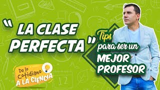 Tips para ser un mejor profesor “La clase perfecta” [upl. by Shepp26]