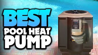 Top 5 BEST Heat Pumps For Pools of 2023 [upl. by Reifnnej678]