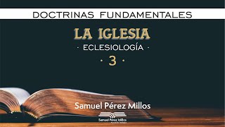 21 Doctrinas fundamentales  La Iglesia III  Samuel Pérez Millos [upl. by Ellord]