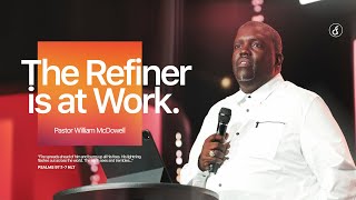 The Refiner is At Work  Pastor William McDowell [upl. by Suravat]