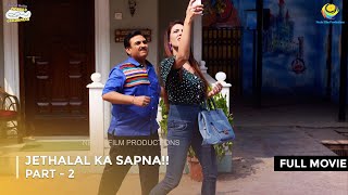 Jethalal ka Sapna  FULL MOVIE  Part 2  Taarak Mehta Ka Ooltah Chashmah Ep 2958  2962 [upl. by Nodrog]