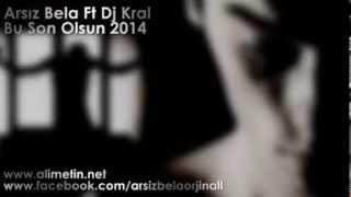 Arsız Bela  Bu Son Olsun 2014 Dj Kral [upl. by Idnyl544]