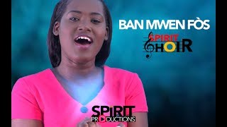 SPIRIT CHOIR  BAN MWEN FOS video officielle [upl. by Sidnee478]