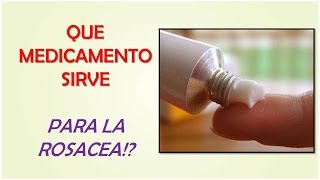 MEDICAMENTOS PARA LA ROSACEA  QUE MEDICAMENTO SIRVE PARA LA ROSACEA [upl. by Penrod]