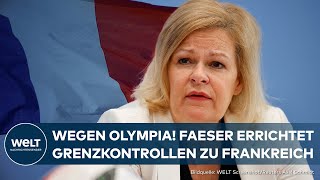 OLYMPIA 2024 Bundesinnenministerin Faeser richtet Grenzkontrollen zum Nachbarland Frankreich ein [upl. by Ainatit980]