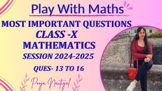 CBSE MATHS MOST IMPORTANT QUESTIONS OF SESSION 202425Q13 TO 16 CLASS 10 CBSE Board Exam 2025 [upl. by North]