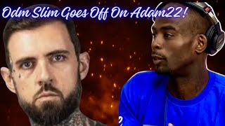 Odm Slim Goes Off On Adam22 [upl. by Bruning260]