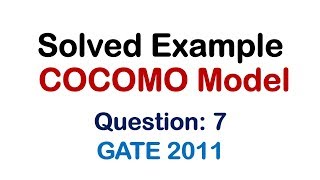 EXAMPLE COCOMO Model Expected Solved Questions On Cost Constructive Model Q07 GATE 2011 [upl. by Clifford]