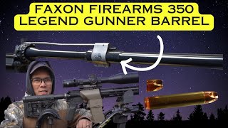 Faxon Firearms 350 Legend Gunner Barrel [upl. by Ardyce]