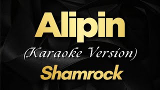 Alipin  Shamrock • Karaoke [upl. by Nayrbo]