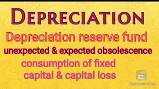 Depreciation  depreciation reserve fund  expected and unexpected obsolescence class 12 macroeco [upl. by Klemm]