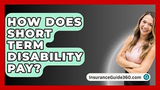 How Does Short Term Disability Pay  InsuranceGuide360com [upl. by Nairbal502]