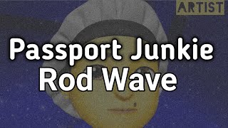 Rod Wave  Passport Junkie Artist Version [upl. by Foskett]