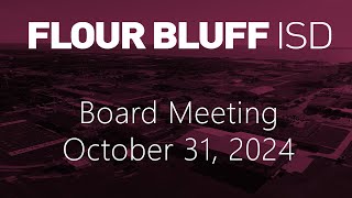 Flour Bluff ISD Board Meeting  October 31 2024 [upl. by Ytsrik]