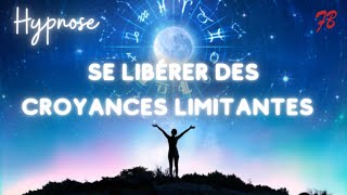 Se LIBERER des CROYANCES LIMITANTES et Etre Maître de Sa VieHypnose [upl. by Elletnohs]