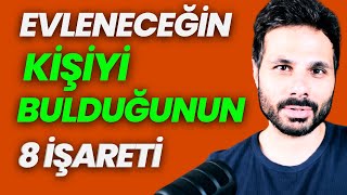 İLERİDE EVLENECEĞİN KİŞİYİ BULDUĞUNUN 8 İŞARETİ   İlişkinin Değerini Anlamak   Doğru Erkek mi [upl. by Ailaham]