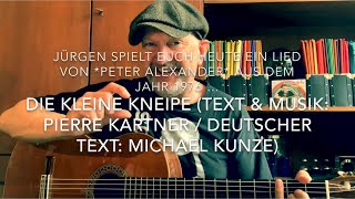 Die kleine Kneipe  Text amp Musik Pierre KartnerdtText Michael Kunze gespielt von Jürgen Fastje [upl. by Notlok]