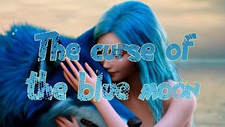 The curse of the blue moon part 1 [upl. by Ttevi668]