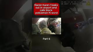 Racist Karen freaks out in airport and calls black policeman N word  part 6 [upl. by Lenno]