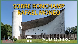 SOBRE RONCHAMP Audiolibrk de Rafael Moneo [upl. by Ydnirb662]