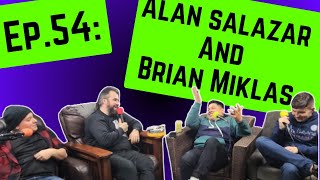 Ep 54 Alan Salazar and Brian Miklas [upl. by Sorcim]