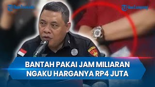 Dirdik Jampidsus Bantah Pakai Jam Tangan Mewah Miliaran Ngaku Harganya Rp4 Juta [upl. by Proudlove]