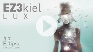 EZ3kiel  LUX 7 Eclipse feat Laetitia Shériff [upl. by Ndnarb]