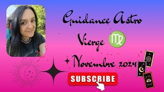 Guidance Générale Astro Vierge ♍ Novembre 2024 [upl. by Annnora]