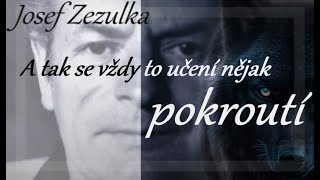 J Zezulka  quotA TAK SE VŽDY TO UČENÍ NĚJAK POKROUTÍquot [upl. by Llerehc]