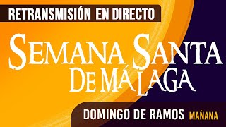 🔴 Semana Santa Málaga Domingo Ramos 2024 en directo [upl. by Akimad]