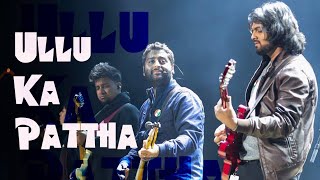 ULLU KA PATTHA  ARIJIT SINGH LIVE [upl. by Faber]