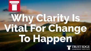 Why Clarity Is Vital For Change To Happen  David Horsager  The Trust Edge [upl. by Nord]