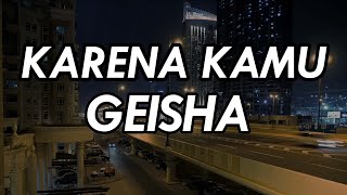 Karena Kamu  Geisha  Lirik  karenamu ku cemburu  Galaubrutal [upl. by Lrad977]