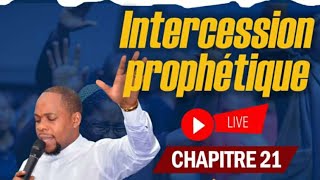 LIVE 🔴🔴 INTERCESSION PROPHÉTIQUE CHAPITRE 21 [upl. by Durrace574]