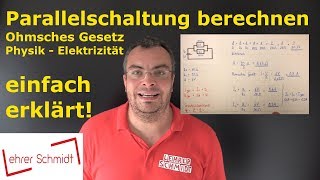 Parallelschaltung berechnen  Widerstand amp Stromstärke  Ohmsches Gesetz  Physik  Lehrerschmidt [upl. by Zizaludba940]