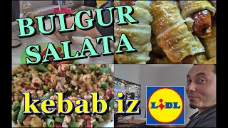 BULGUR salata  ishrana kroz trudnocu  probamo kebab iz lidla  🥗👇💑 [upl. by Ahsekin849]